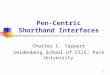 1 Pen-Centric Shorthand Interfaces Charles C. Tappert Seidenberg School of CSIS, Pace University