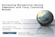 Delineating Metropolitan Housing Submarkets with Fuzzy Clustering Methods Julie Sungsoon Hwang Department of Geography, University of Washington Jean-Claude