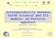 Nativi@imaa.cnr.it Interoperability between Earth Sciences and GIS models: an holistic approach Stefano Nativi Italian National Research Council (Institute