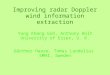 Improving radar Doppler wind information extraction Yong Kheng Goh, Anthony Holt University of Essex, U. K. Günther Haase, Tomas Landelius SMHI, Sweden