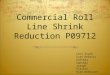 Commercial Roll Line Shrink Reduction P09712 Levi Stuck Evan DeCotis Cinthia Sanchez Joseph Fitzery Ryan Dennison