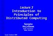Sergio Rajsbaum 2006 Lecture 3 Introduction to Principles of Distributed Computing Sergio Rajsbaum Math Institute UNAM, Mexico