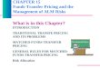 CHAPTER 15 Funds-Transfer Pricing and the Management of ALM Risks What is in this Chapter? INTRODUCTION TRADITIONAL TRANSFE PRICING AND ITS PROBLEMS MATCHED-FUNDS-TRANSFER