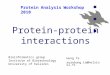 Protein-protein interactions Protein Analysis Workshop 2010 Bioinformatics group Institute of Biotechnology University of helsinki Hung Ta xuanhung.ta@helsinki.fi
