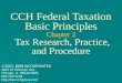 CCH Federal Taxation Basic Principles Chapter 2 Tax Research, Practice, and Procedure ©2003, CCH INCORPORATED 4025 W. Peterson Ave. Chicago, IL 60646-6085