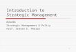 1 Introduction to Strategic Management BUS496 Strategic Management & Policy Prof. Steven E. Phelan