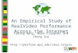 An Empirical Study of RealVideo Performance Across the Internet Yubing Wang, Mark Claypool and Zheng Zuo 