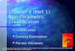 Chapter 4 (Part 1): Non-Parametric Classification Introduction Introduction Density Estimation Density Estimation Parzen Windows Parzen Windows All materials
