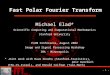 - 1 - Fast Polar Fourier Transform Michael Elad* Scientific Computing and Computational Mathematics Stanford University FoCM Conference, August 2002 Image