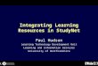 Integrating Learning Resources in StudyNet Paul Hudson Learning Technology Development Unit Learning and Information Services University of Hertfordshire