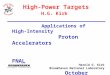Harold G. Kirk Brookhaven National Laboratory High-Power Targets H.G. Kirk Applications of High-Intensity Proton Accelerators FNAL October 20, 2009