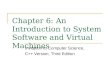 Chapter 6: An Introduction to System Software and Virtual Machines Invitation to Computer Science, C++ Version, Third Edition