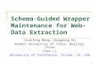 1 Schema-Guided Wrapper Maintenance for Web-Data Extraction Xiaofeng Meng, Dongdong Hu Renmin University of China, Beijing, China Chen Li University of