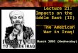 Lecture 21: Impacts on the Middle East (II) The American War in Iraq! 26 th March 2003 (Wednesday)