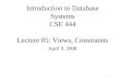 1 Introduction to Database Systems CSE 444 Lecture 05: Views, Constraints April 9, 2008