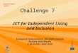Provisional draft ICT for Independent Living and Inclusion European Commission, DG Information Society and Media E-Inclusion Unit (H3) Challenge 7