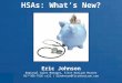 HSAs: What’s New? Eric Johnson Regional Sales Manager, First Horizon Msaver 817-366-7536 cell | EDJohnson@FirstHorizon.com