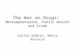 The War on Drugs: Methamphetamine, Public Health and Crime Carlos Dobkin, Nancy Nicosia