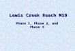 Lewis Creek Reach M19 Phase 1, Phase 2, and Phase 3