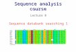 Sequence analysis course Lecture 8 Sequence databank searching 1