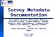 Survey Metadata Documentation Sue Ellen Hansen, Gina-Qian Cheung, Kirsten Alcser, Grant Benson, Ashley Bowers, Karl Dinkelmann, Youhong Liu, Beth-Ellen