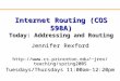 Internet Routing (COS 598A) Today: Addressing and Routing Jennifer Rexford jrex/teaching/spring2005 Tuesdays/Thursdays 11:00am-12:20pm