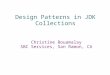 Design Patterns in JDK Collections Christine Bouamalay SBC Services, San Ramon, CA