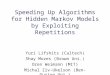 Speeding Up Algorithms for Hidden Markov Models by Exploiting Repetitions Yuri Lifshits (Caltech) Shay Mozes (Brown Uni.) Oren Weimann (MIT) Michal Ziv-Ukelson