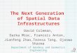 The Next Generation of Spatial Data Infrastructures David Coleman, Darka Mioc, Francois Anton, Jianfeng Zhao,Teresa Tang, Ojaswa Sharma Department of Geodesy