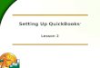 Setting Up QuickBooks ® Lesson 2. 2 Lesson Objectives  To discuss decisions that must be made before using QuickBooks  To create a new QuickBooks company