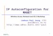 1 IP Autoconfiguration for MANET Jaehoon Paul Jeong, ETRI paul@etri.re.kr paul Wireless Access Network and NS-2 Workshop