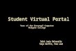 Student Virtual Portal To meet a growing need for technology based tools to address student enrollment, academic learning and socialization the division