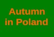 Autumn in Poland. october In Poland is moderated climate. We have autumn, winter, spring, summer