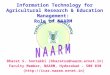 IT in Agricultural Research & Education Management: Role of NAARM Bharat S. Sontakki (bharatss@naarm.ernet.in) Faculty Member, NAARM, Hyderabad – 500 030