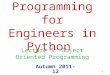1 Programming for Engineers in Python Autumn 2011-12 Lecture 5: Object Oriented Programming