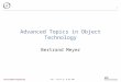 Chair of Software Engineering ATOT - Lecture 13, 14 May 2003 1 Advanced Topics in Object Technology Bertrand Meyer