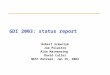 GDI 2003: status report Robert Szewczyk Joe Polastre Alan Mainwaring David Culler NEST Retreat, Jan 15, 2004