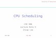 University of Pennsylvania 10/5/00CSE 3801 CPU Scheduling CSE 380 Lecture Note 9 Insup Lee