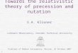 1 Towards the relativistic theory of precession and nutation _ S.A. Klioner Lohrmann Observatory, Dresden Technical University Problems of Modern Astrometry,