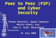 Peer to Peer (P2P) and Cyber Security Thomas Bartlett, Apple Computer Martin Green, Esq. John E. Kolb, Rensselaer 15 July 2005