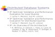 Distributed Database Systems R* Optimizer Validation and Performance Evaluation for Local Queries Lothar F. Mackert, Guy M. Lohman R* Optimizer Validation