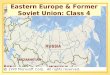 Eastern Europe & Former Soviet Union: Class 4. Russian Federation q Largest of former Soviet republics (150M) q rich in natural resources q no history