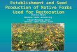 Establishment and Seed Production of Native Forbs Used for Restoration Jessica Wiese Montana State University Fabian Menalled, Bruce Maxwell, James Jacobs,