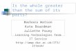 Barbara Watson Kate Boardman Juliette Pavey Learning Technologies Team IT Service  Is the whole greater than the sum of