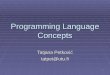 1 Programming Language Concepts Tatjana Petković tatpet@utu.fi