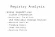Registry Analysis Using regedit.exe –System Information –Autostart locations –USB Removable Storage Devices –Mounted Devices –Finding Users –User Activity