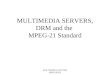 MULTIMEDIA SYSTEMS IREK DEFEE MULTIMEDIA SERVERS, DRM and the MPEG-21 Standard