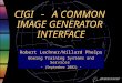 CIGI - A COMMON IMAGE GENERATOR INTERFACE Robert Lechner/Willard Phelps Boeing Training Systems and Services - (September 2002) - Robert Lechner/Willard