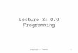 Copyright W. Howden1 Lecture 8: O/O Programming. Copyright W. Howden2 Topics OO Programming Languages Developing programs from Designs –Class and method