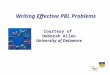 Writing Effective PBL Problems Courtesy of Deborah Allen University of Delaware